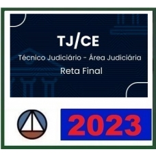TJ CE - Técnico Judiciário - Área Judiciária - Reta Final (CERS 2023) - Tribunal de Justiça do Ceará - Técnico Judiciário
